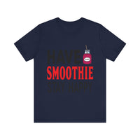 Load image into Gallery viewer, Have Smoothie Stay Happy, Unisex Jersey Short Sleeve Tee
