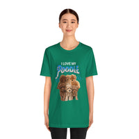 Load image into Gallery viewer, I Love My Poodle Shirt, Unisex Jersey Short Sleeve Tee
