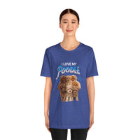 Load image into Gallery viewer, I Love My Poodle Shirt, Unisex Jersey Short Sleeve Tee
