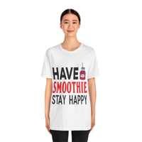 Load image into Gallery viewer, Have Smoothie Stay Happy, Unisex Jersey Short Sleeve Tee
