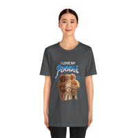 Load image into Gallery viewer, I Love My Poodle Shirt, Unisex Jersey Short Sleeve Tee
