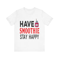 Load image into Gallery viewer, Have Smoothie Stay Happy, Unisex Jersey Short Sleeve Tee
