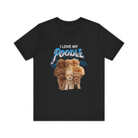 Load image into Gallery viewer, I Love My Poodle Shirt, Unisex Jersey Short Sleeve Tee
