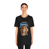 Load image into Gallery viewer, I Love My Poodle Shirt, Unisex Jersey Short Sleeve Tee
