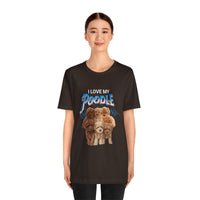 Load image into Gallery viewer, I Love My Poodle Shirt, Unisex Jersey Short Sleeve Tee
