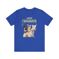 Load image into Gallery viewer, I Love My Chihuahua Tshirt, Unisex Jersey Short Sleeve Tee
