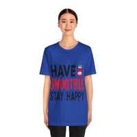 Load image into Gallery viewer, Have Smoothie Stay Happy, Unisex Jersey Short Sleeve Tee
