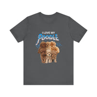 Load image into Gallery viewer, I Love My Poodle Shirt, Unisex Jersey Short Sleeve Tee
