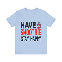 Load image into Gallery viewer, Have Smoothie Stay Happy, Unisex Jersey Short Sleeve Tee
