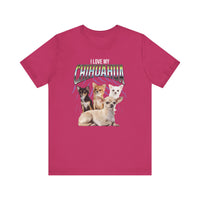 Load image into Gallery viewer, I Love My Chihuahua Tshirt, Unisex Jersey Short Sleeve Tee
